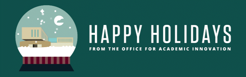 Happy Holidays from Academic Innovation