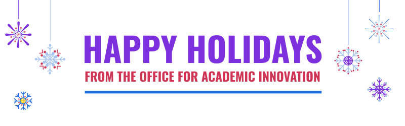 Happy Holidays from Academic Innovation
