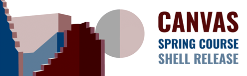Canvas Spring Course Shell Release